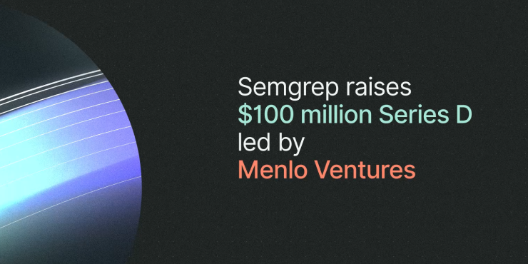 <p>Semgrep raises $100 million Series D led by Menlo Ventures</p>
